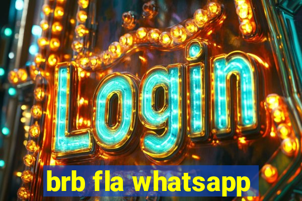 brb fla whatsapp